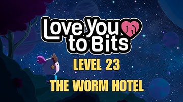 Love You To Bits Level 23 The Worm Hotel Gameplay Walkthrough With Memories