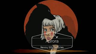 Aurora - Running With The Wolves (remix) Resimi