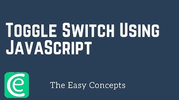 Web Development | L16: Toggle Switch Using JavaScript | The Easy Concepts