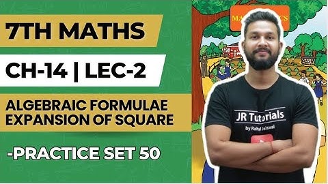 7th Maths | Chapter 14 | Algebraic Formulae Expansion of Square | Practice Set 50 | Lecture 2 |