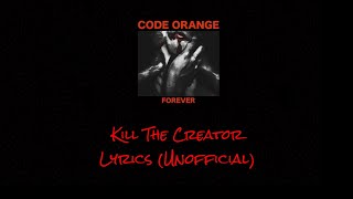 Code Orange - Kill The Creator - Lyrics (Unofficial)