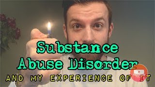 Substance Abuse Disorder + My Experience
