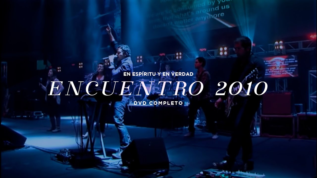 Download EN ESPÍRITU Y EN VERDAD - "ENCUENTRO 2010" (DVD COMPLETO) - MÚSICA CRISTIANA