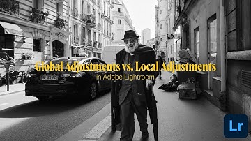 Global adjustments vs. local adjustments in Adobe Lightroom - Photo editing / post processing tricks