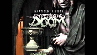 Impending Doom - Baptized In Filth (w/ lyrics)