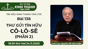 📖 Bài 138: Thư gửi tín hữu Cô-lô-sê (phần 2) | 24-11-2025
