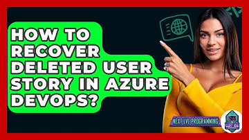 How To Recover Deleted User Story In Azure DevOps? - Next LVL Programming