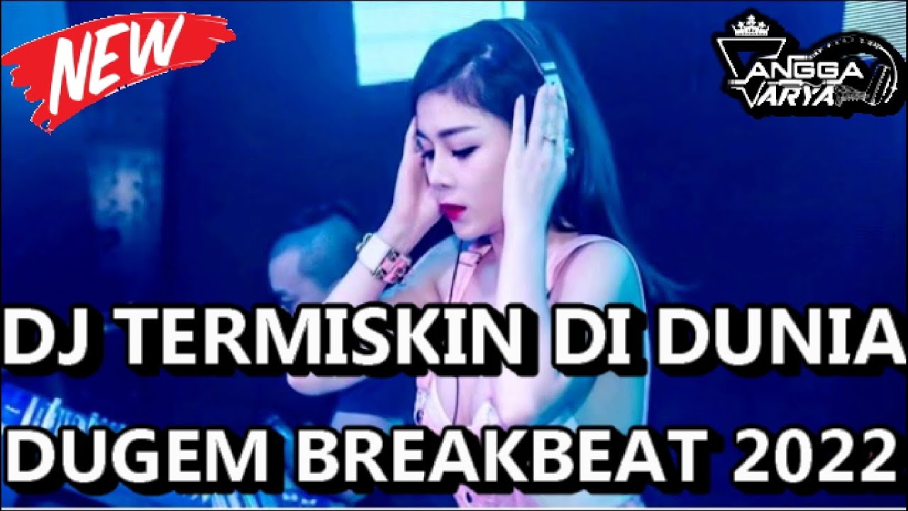 DJ TERMISKIN DI DUNIA DUGEM BREAKBEAT TERBARU FULL BASS 2022 - YouTube
