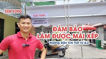Hướng Dẫn Làm Mái Bạt Kéo Bạt Xếp Lượn Sóng Chi Tiết Từ A-Z, Xem Xong 99,9% Làm Được - BatXinh