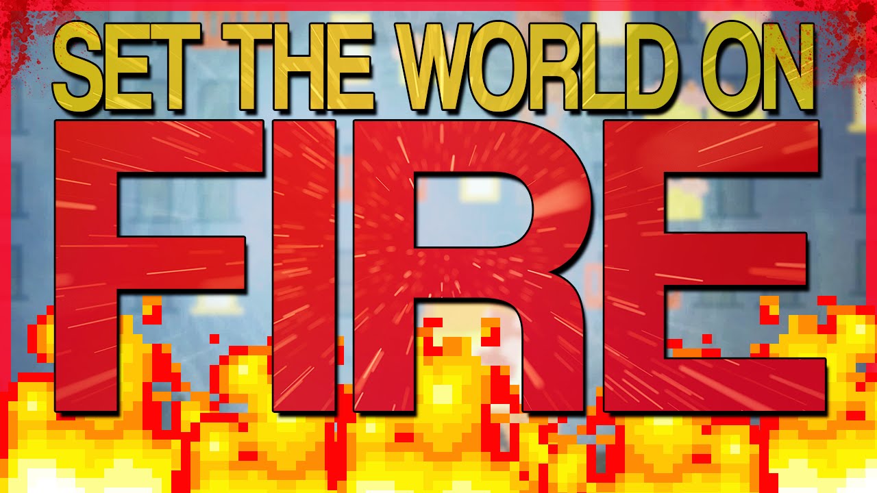 HOW TO SET THE WORLD ON FIRE! Not Everything is Flammable Grow Your