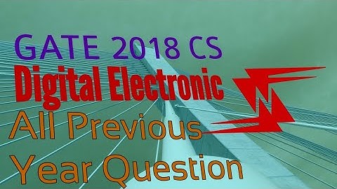 GATE 2018 CS DIGITAL ELECTRONICS ALL PREVIOUS year question EASY ENGINEERING
