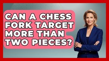 Can A Chess Fork Target More Than Two Pieces? - The Chess Codex