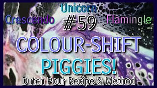 #59 COLOUR-SHIFT Dutch Pours! Unicorn, Flamingle, Crescendo - This Little Piggy Pigments
