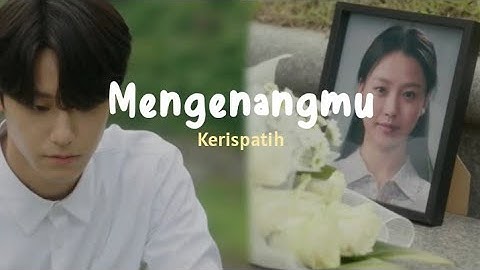 Thumbnail of Kerispatih - Mengenangmu (Lirik Lagu) Biarlah ku simpan sampai nanti aku kan ada di sana