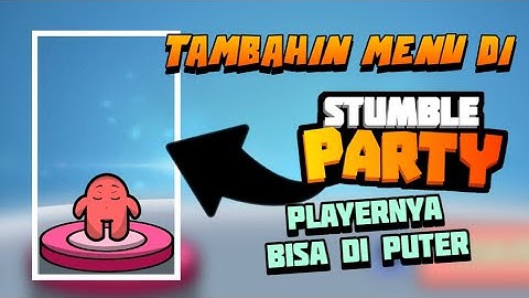 Tambahin menu di game STUMBLE PARTY