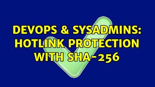 Famous DevOps & SysAdmins: Hotlink protection with SHA-256 Wealth