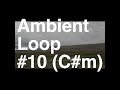 Ambient Loop #10 (C#m)
