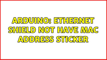 Arduino: Ethernet shield not have MAC address sticker