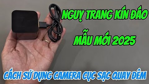 Cách sử dụng camera nguỵ trang cục sạc quay đêm chi tiết a-z , camera củ sạc giá rẻ xem từ xa