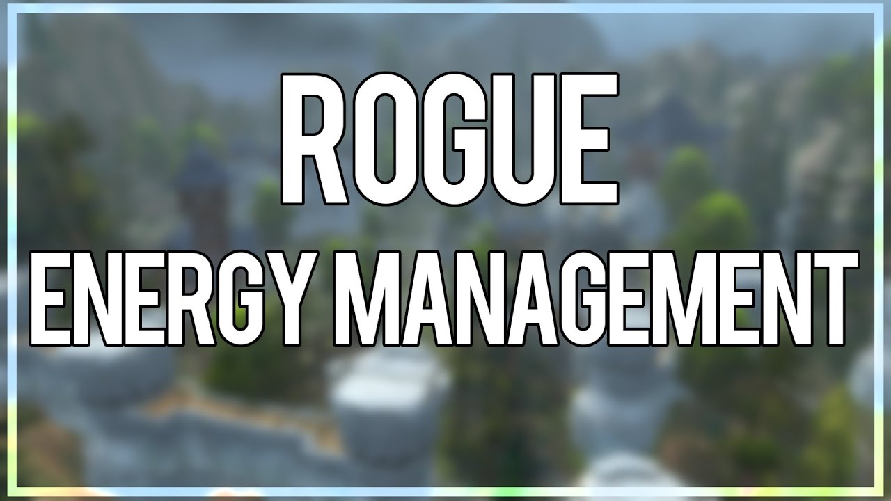 ROGUE ENERGY MANAGEMENT GUIDE - (Combat/Assassination/Subtlety Rogue PvP) Warlords of Draenor 6.2.4