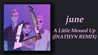 june - A Little Messed Up (JNATHYN REMIX) Resimi