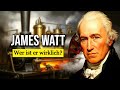 JAMES WATT Dokumentation Der Mann Der Die Welt In Bewegung Setzen JAMES WATT Dokumentation Der Mann Der Die Welt In Bewegung Setzen