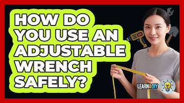 How Do You Use An Adjustable Wrench Safely?