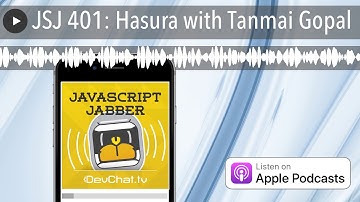 JSJ 401: Hasura with Tanmai Gopal