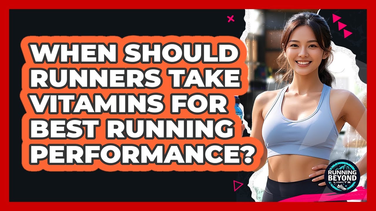 When Should Runners Take Vitamins For Best Running Performance? - Running Beyond Limits