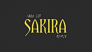 LAGU JGT SAKIRA REMIX TERBARU 2023 PALING MANTAP🌴