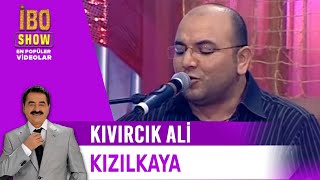 Kızılkaya - Kıvırcık Ali / İbo Show