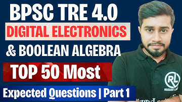 🔥 BPSC TRE 4.0 Digital Electronics & Boolean Algebra | 50+ Most Expected Questions + Practice Set