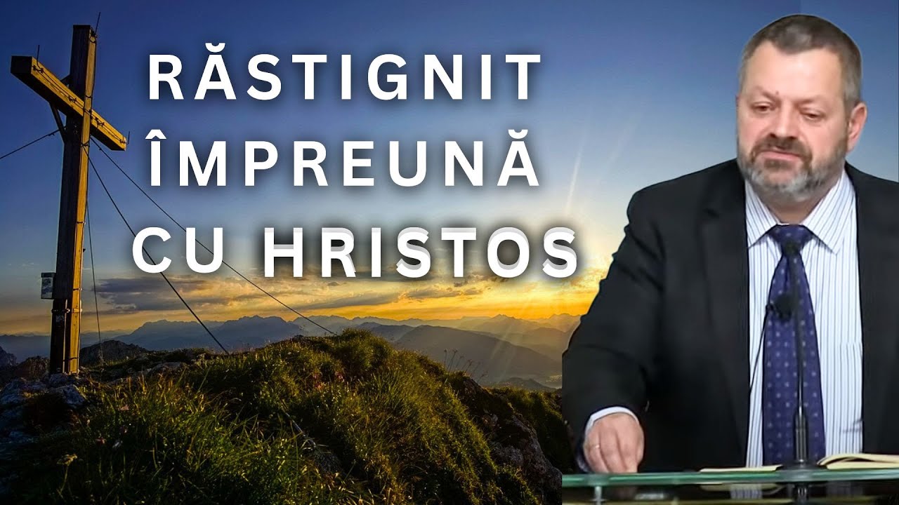 PREDICA MARIUS CRUCERU - RASTIGNIT IMPREUNA CU HRISTOS