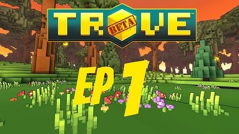 Trove BETA | Ep1: Tutorial levels | Ft. StevoThaKid XxPlayaSlayaxX