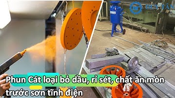 Phun Cát xử lý loại bỏ dầu, rỉ sét, chất ăn mòn trước khi Sơn Tĩnh Điện
