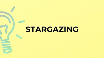 What does go stargazing mean?