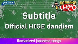 Subtitle –  HIGE dandism (Romaji Karaoke with guide)