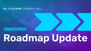 PowerSync Roadmap Update – April 2024