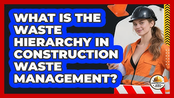 What Is The Waste Hierarchy In Construction Waste Management? - Construction Jobs