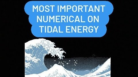 TIDAL ENERGY- MOST IMPORTANT NUMERICAL|| NTA NET JRF in Environmental science