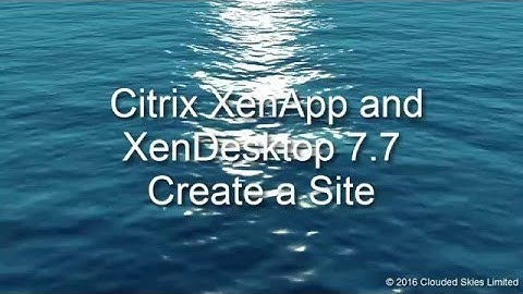 Citrix XenDesktop 7.7 create a site