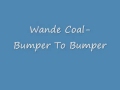 Wande Coal- Bumper To Bumper