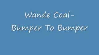 Video thumbnail of "Wande Coal- Bumper To Bumper"