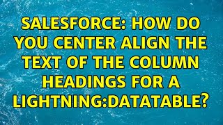 Salesforce: How do you center align the text of the column headings for a lightning:datatable?