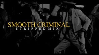 SMOOTH CRIMINAL (Stripped Mix) - Michael Jackson