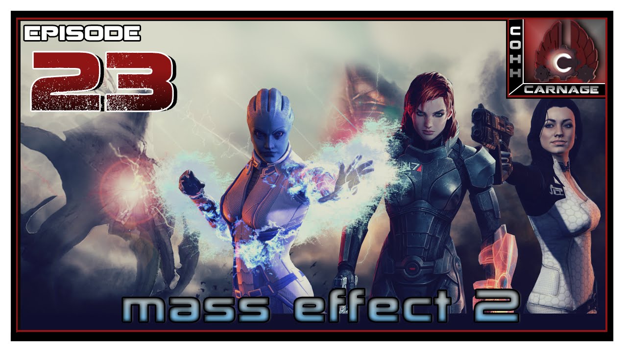 CohhCarnage Plays Mass Effect 2 - Episode 23