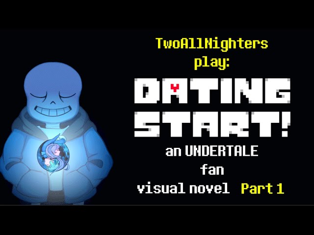 A Sans Undertale Dating Simulator (pt 1) 