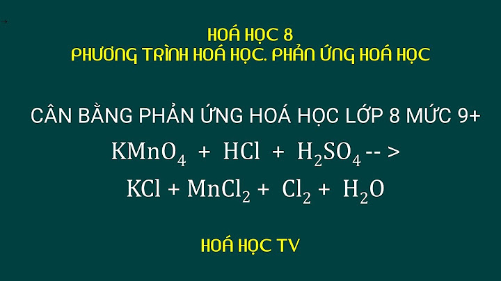 Cân bằng phương trình oxi hóa khử kmno4 hcl