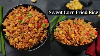 Sweet Corn Chinese Fried Rice Recipe | Easy Lunch Box Recipe | How To Cook Sweet Corn Fried Rice