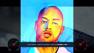 BOOBA  LUNA  FEAT  MAES   DJ DITCH MASHUP VIDEO MIX 1